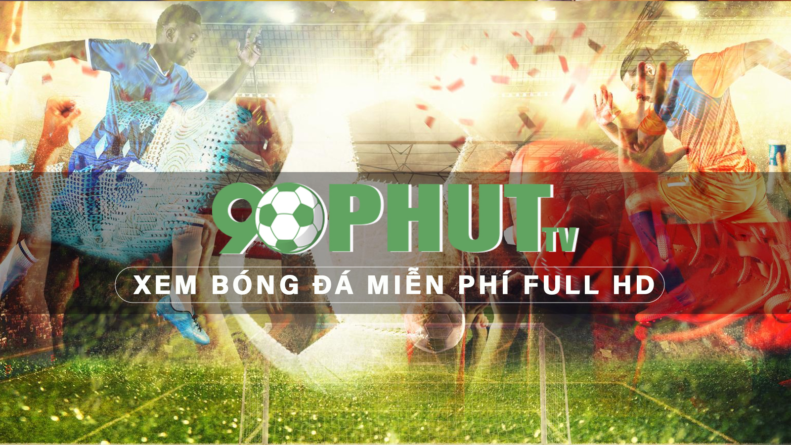 90Phut TV - Xem bóng đá miễn phí Full HD